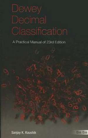 Dewey Decimal Classification: A Practical Manual of 23rd Edition de Sanjay K Kaushik