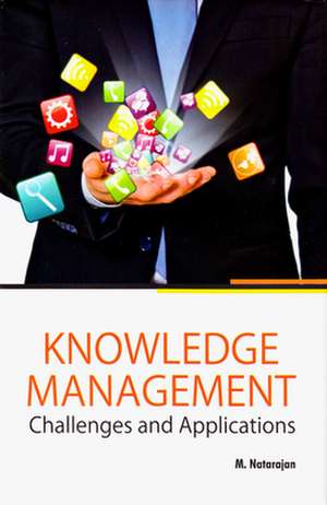 Knowledge Management: Challenges and Applications de M. Natarajan