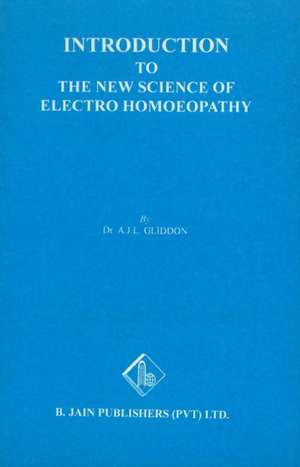 Introduction to the New Science of Electro Homoeopathy de Unknown contributor