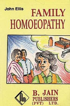 Family Homoeopathy de Johan Ellis