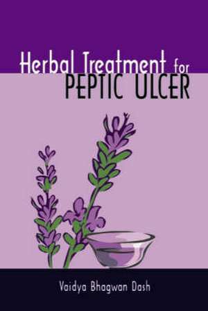 Herbal Treatment for Peptic Ulcer de Vaidya Bhagwan Dash