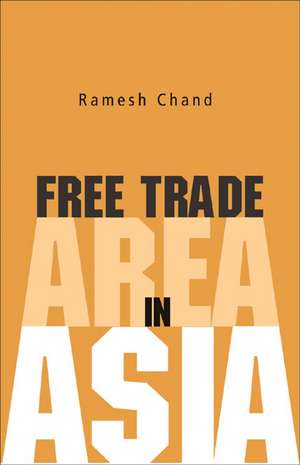 Free Trade Area in Asia de Ramesh Chand