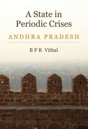 A State in Periodic Crises: Andhra Pradesh de B. P. R. Vithal