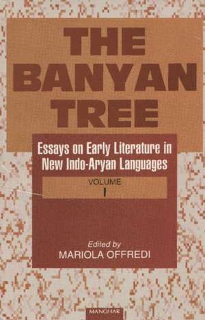 Banyan Tree -- 2-Volume Set: Essays on Early Literature in New Indo-Aryan Languages de Mariola Offredi