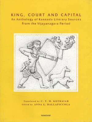 King, Court & Capital: Volume 9 - An Anthology of Kannada Literary Sources from the Vijayanagara Period de Anna L. Dallapiccola