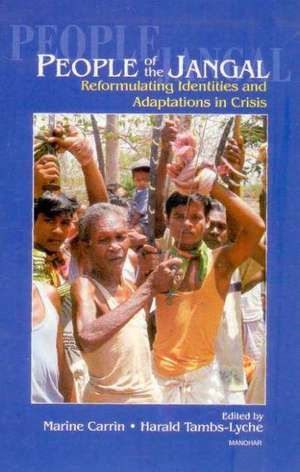 People of the Jangal: Reformulating Identities & Adapations in Crisis de Marine Carrin