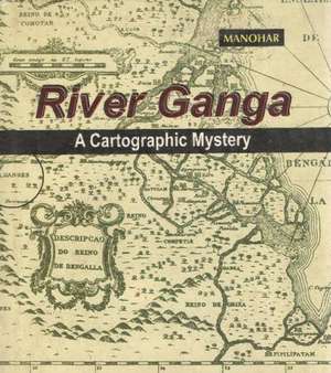 River Ganga: A Cartographic Mystery de P L Madan