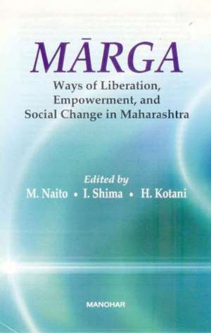 Marga: Ways of Liberation, Empowerment & Social Change in Maharashtra de Masao Naito