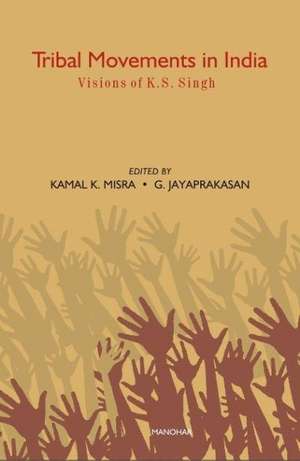 Tribal Movements in India: Vision of Dr K S Singh de Kamal K Misra