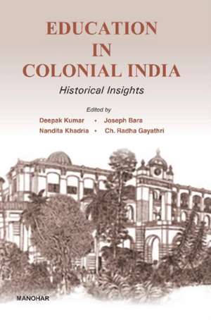 Education in Colonial India: Historical Insights de Deepak Kumar