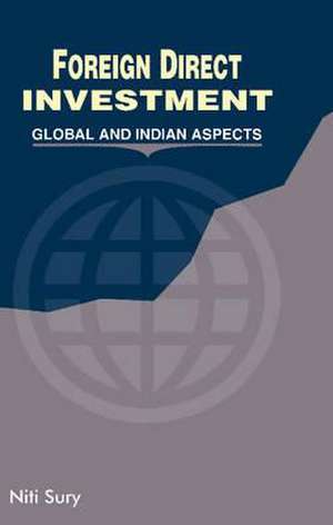 Foreign Direct Investment: Global and Indian Aspects de Niti Sury