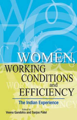 Women, Working Conditions and Efficiency: The Indian Experience de Veena Gandotra