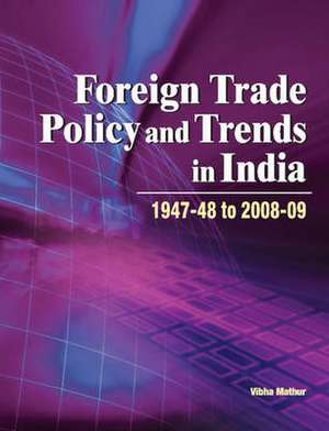 Foreign Trade Policy & Trends in India de Vibha Mathur