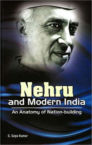 Nehru & Modern India de G. Gopa Kumar