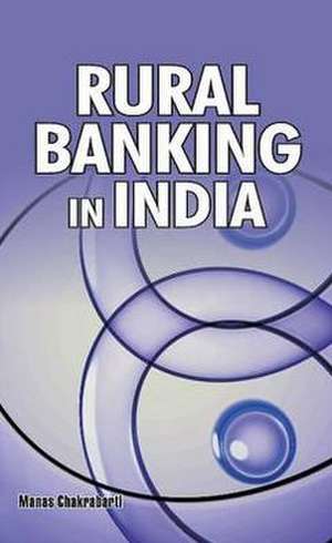 Rural Banking in India de Manas Chakrabarti