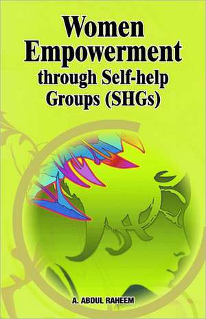 Women Empowerment Through Self-Help Groups (SHGs) de A. Abdul Raheem