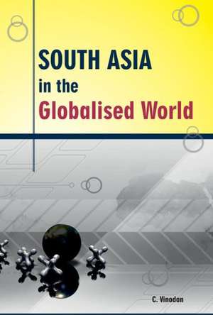 South Asia in the Globalised World de C. Vinodan