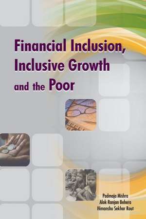 Financial Inclusion, Inclusive Growth & the Poor de Padmaja Mishra