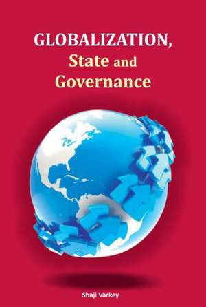 Globalization, State & Governance de Shaji Varkey