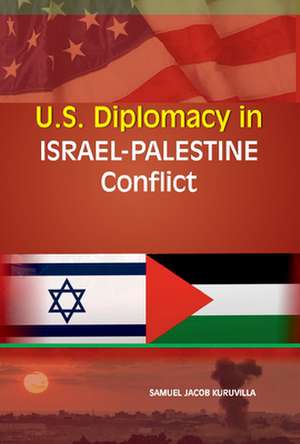 U.S. Diplomacy in Israel-Palestine Conflict de Dr Samuel Jacob Kuruvilla