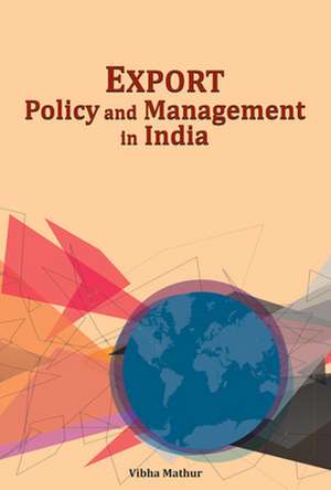 Export Policy & Management in India de Vibha Mathur