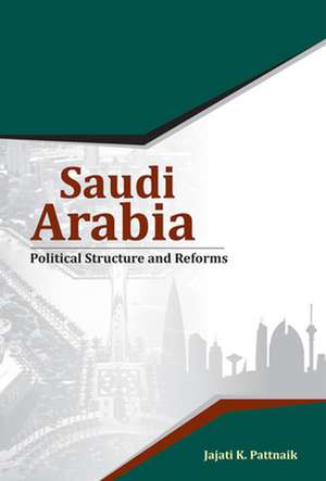 Saudi Arabia: Political Structure & Reforms de Dr Jajati K Pattnaik