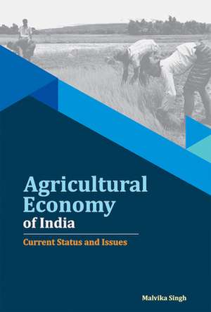 Agricultural Economy of India: Current Status & Issues de Dr Malvika Singh