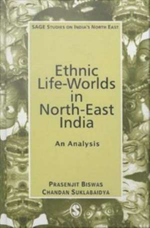 Ethnic Life-Worlds in North-East India: An Analysis de Prasenjit Biswas