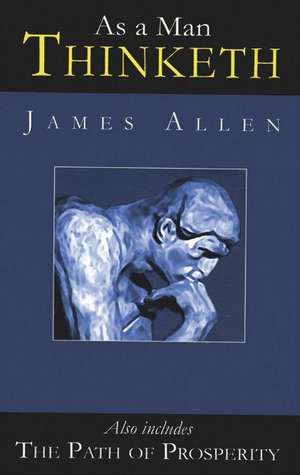 As A Man Thinketh: The Path of Prosperity de James Allen