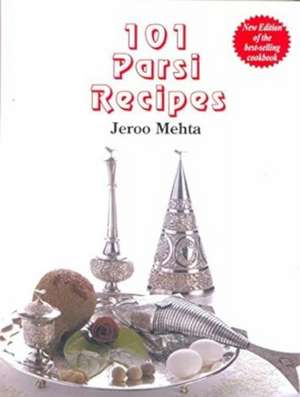 101 Parsi Recipes de Jeroo Mehta