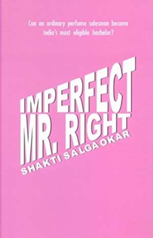 Imperfect Mr. Right de Shakti Salgaokar