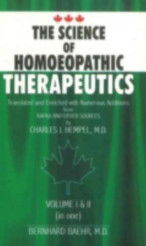 Science of Homoeopathic Therapeutics: Volumes I & II in One Volume de BarnhardMD Baehr