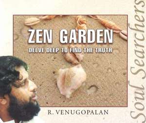 Zen Garden: Delve Deep to Find the Truth de R Venugopalan