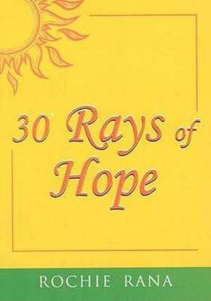 30 Rays of Hope de Rochie Rana