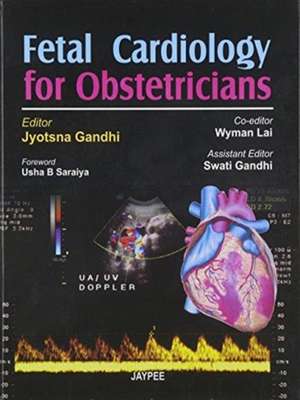 Fetal Cardiology for Obstetricians de Jyotsna Gandhi