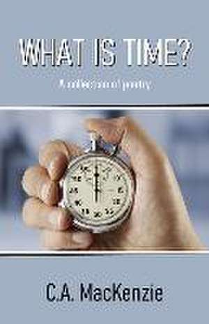 What Is Time? de C. A. Mackenzie