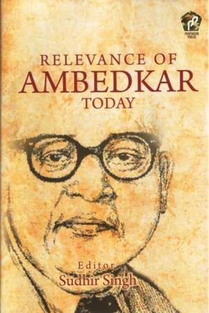 Relevance of Ambedkar Today de Sudhir Singh