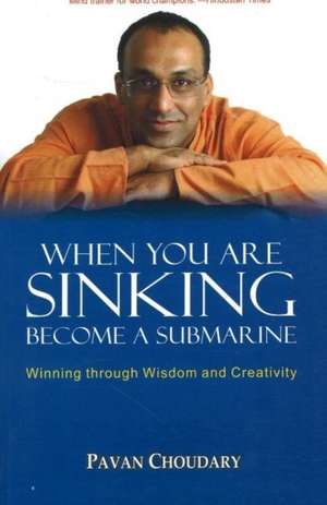 When You are Sinking Become a Submarine de Pavan Choudary