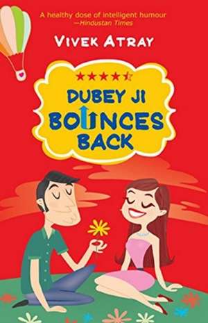 Dubey Ji Bounces Back de Vivek Atray