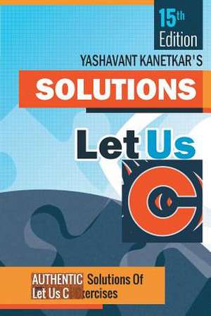 Let us C Solutions -15th Edition de Yashavant Kanetkar