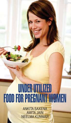 Underutilized Food for Pregnant Women de Ankita Saxena