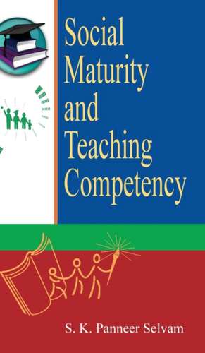 Social Maturity and Teaching Competency de S. K. Panneer Selvam