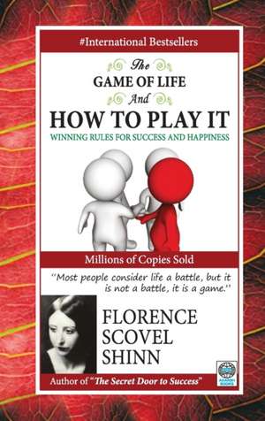 The Game of Life and How to Play It de Shinn Florence Scovel