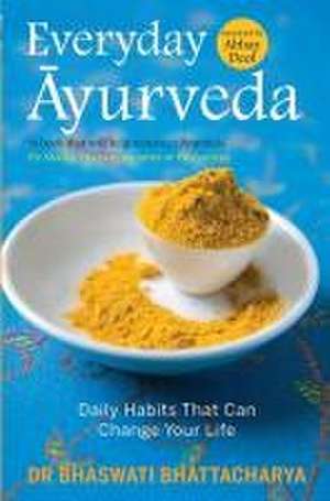 Everyday Ayurveda de Bhaswati Bhattacharya