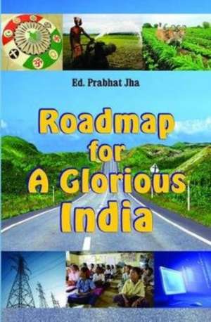 ROADMAP FOR A GLORIOUS INDIA de Prabhat Ed. Jha