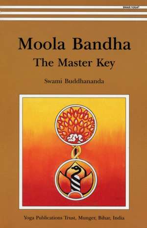 Moola Banda: the Master Key de Swami Satyananda