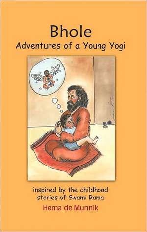 Bhole: Adventures of a Young Yogi de Hema De Munnik