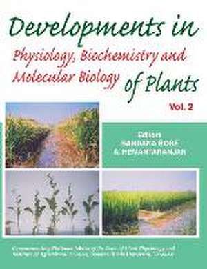 Developments in Physiology,Biochemistry and Molecular Biology of Plants Vol. de Bandana Bose