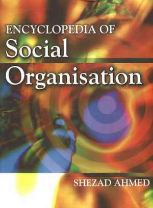 Encyclopedia of Social Organisation de Shezad Ahmed