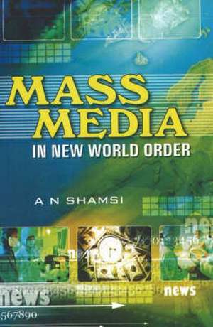 Mass Media in New World Order de A. N. Shamsi